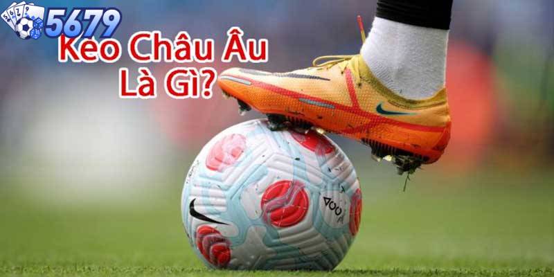 Tổng quát chung về kèo châu âu tại cá cược thể thao