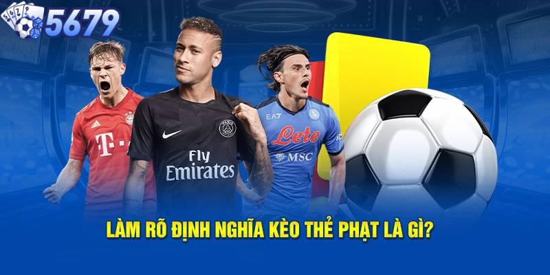 Khái niệm chung cho tân thủ biết kèo thẻ phạt