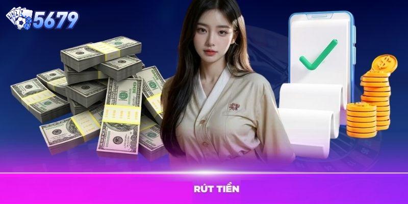 Nhiều điều cần lưu ý để rút tiền 5679 nhanh chóng