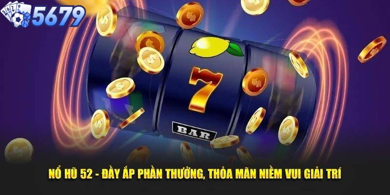 Cách chơi nổ hũ 52 cực hay