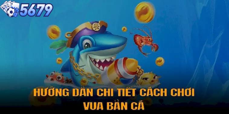 Cách chơi bắn cá vua bất hủ luôn thắng lớn