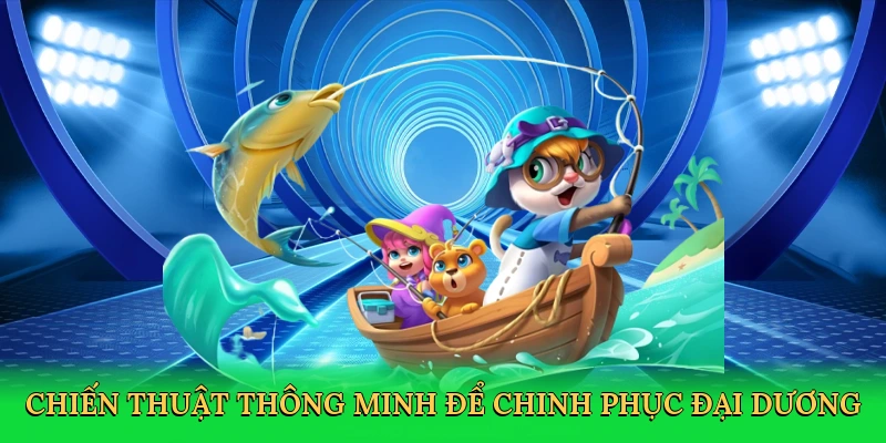 chien-thuat-thong-minh-de-chinh-phuc-dai-duong-4