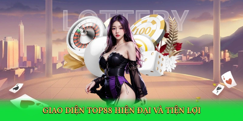 Giao diện Top88 hiện đại và tiện lợi