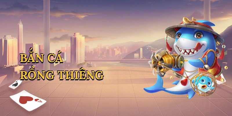 Bắn cá rồng thiêng