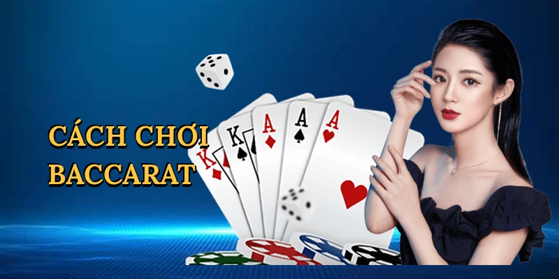 Cách chơi baccarat