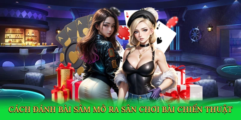 cach-danh-bai-sam-mo-ra-san-choi-bai-chien-thuat-2