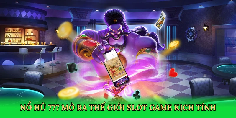 no-hu-777-mo-ra-the-gioi-slot-game-kich-tinh-2