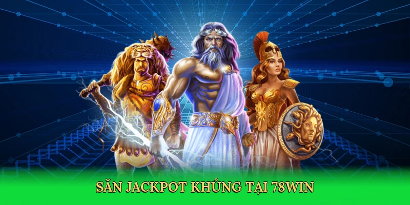 san-jackpot-khung-tai-78win-3