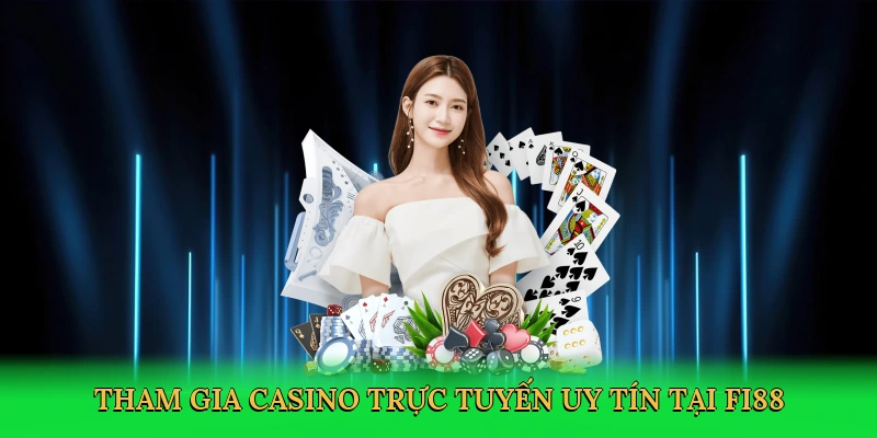 tham-gia-casino-truc-tuyen-uy-tin-tai-fi88-2