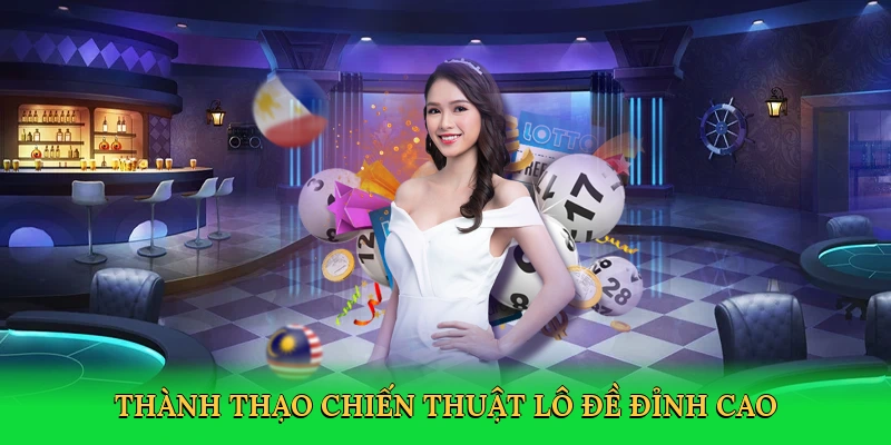 Thành thạo chiến thuật lô đề đỉnh cao