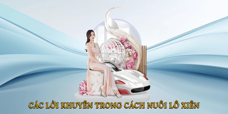 Các lời khuyên trong cách nuôi lô xiên