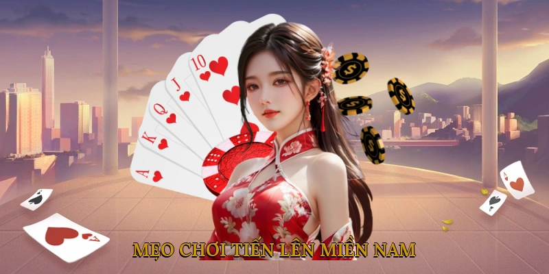Mẹo chơi tiến lên miền nam