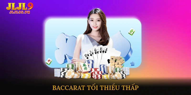 Baccarat Tối Thiểu Thấp