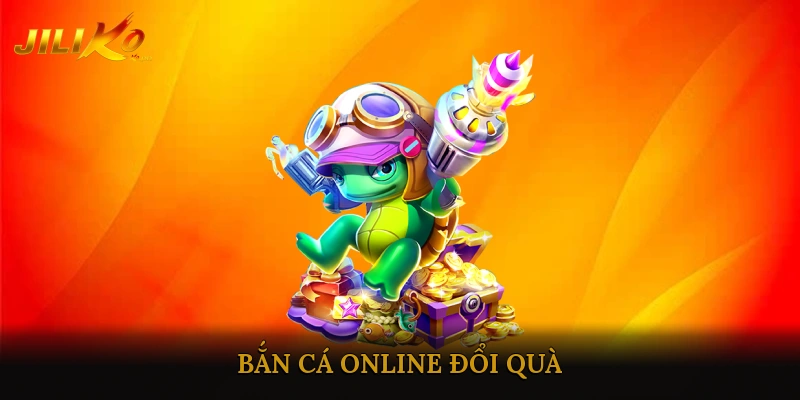 Bắn cá online đổi quà