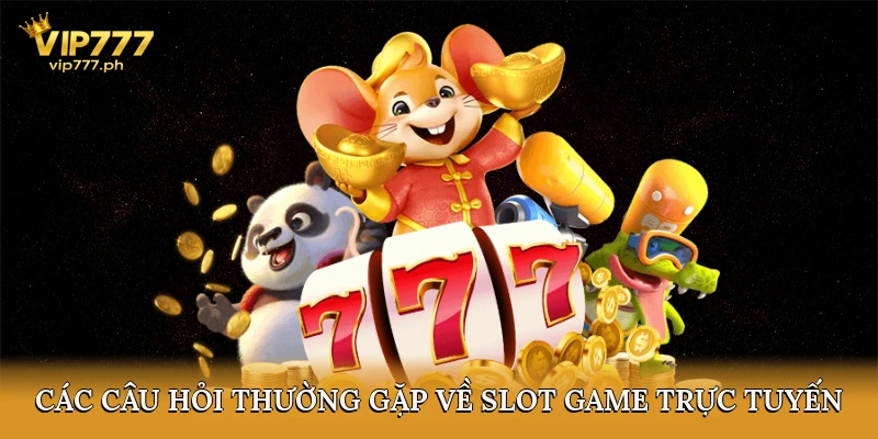 FAQ – Các câu hỏi thường gặp về slot game trực tuyến đổi thưởng