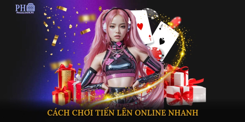 Cách chơi tiến lên online nhanh