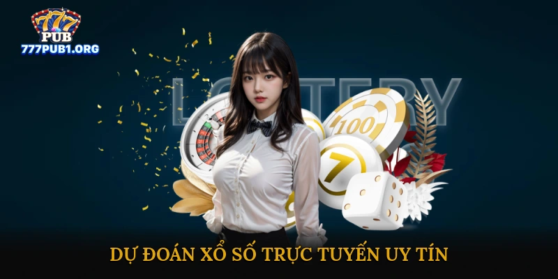 Dự đoán xổ số trực tuyến uy tín