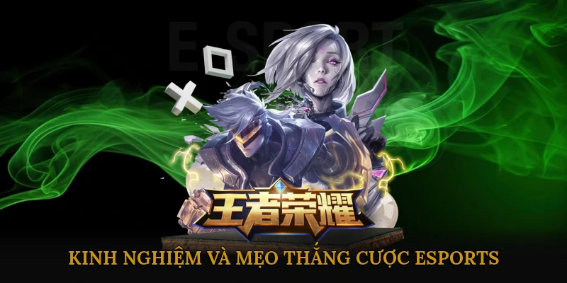 Kinh nghiệm và mẹo thắng cược eSports