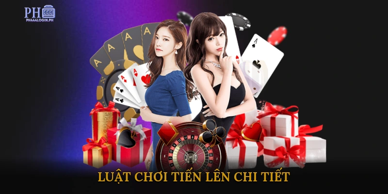 Luật chơi tiến lên chi tiết