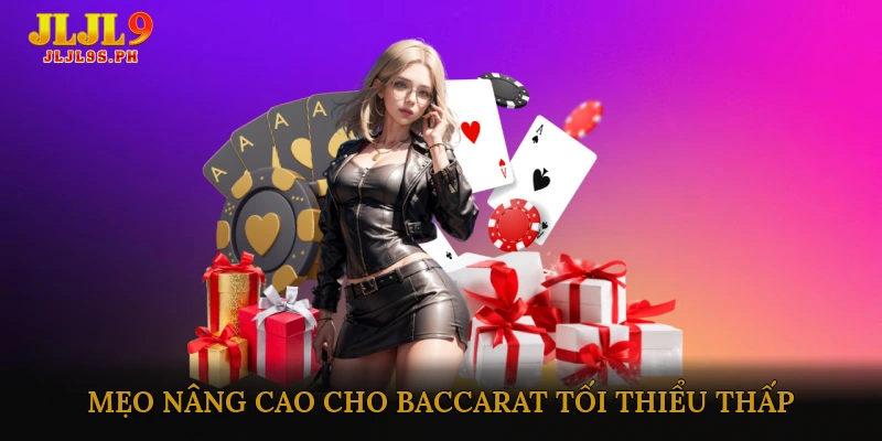 Mẹo Nâng Cao Và Chiến Lược Cho Baccarat Tối Thiểu Thấp
