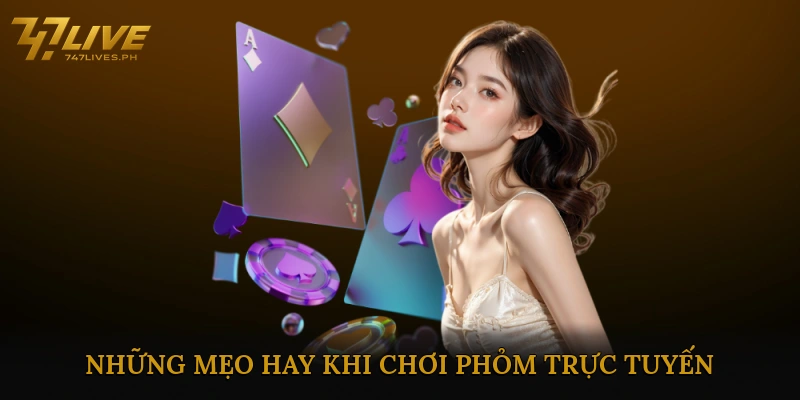Những Mẹo Hay Khi Chơi Phỏm Trực Tuyến