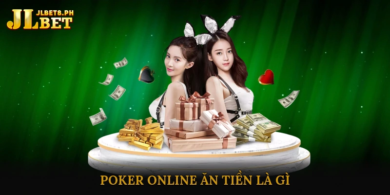 Poker Online Ăn Tiền là gì?