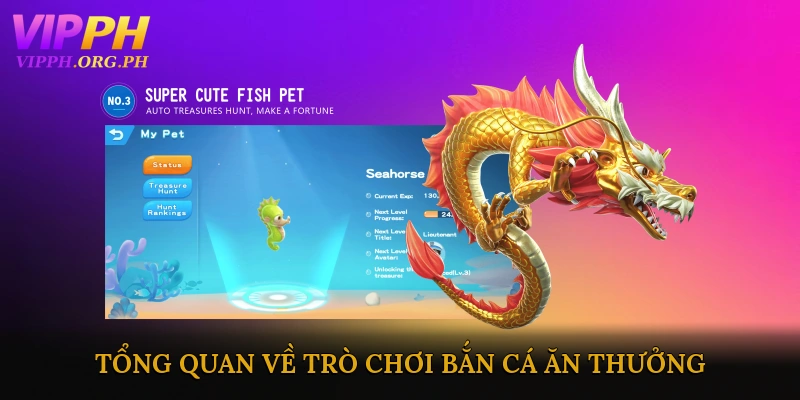 Tổng quan về trò chơi bắn cá ăn thưởng