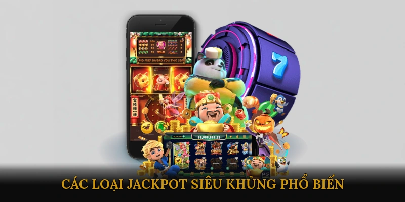 Các loại jackpot siêu khủng phổ biến
