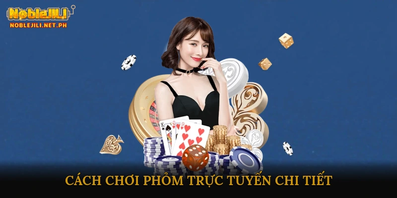 Cách chơi phỏm trực tuyến chi tiết