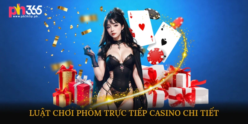 Luật chơi Phỏm trực tiếp casino chi tiết