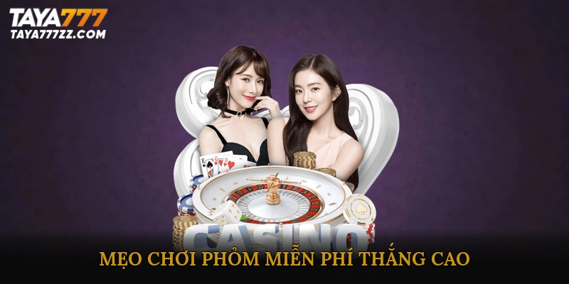 Mẹo Chơi Phỏm Miễn Phí Thắng Cao