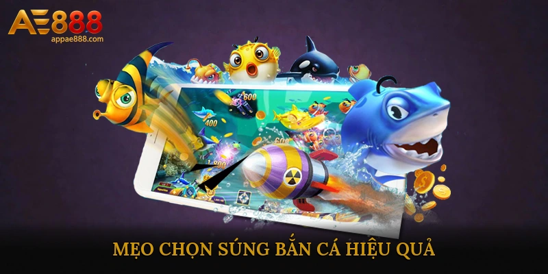 Mẹo chọn súng bắn cá hiệu quả
