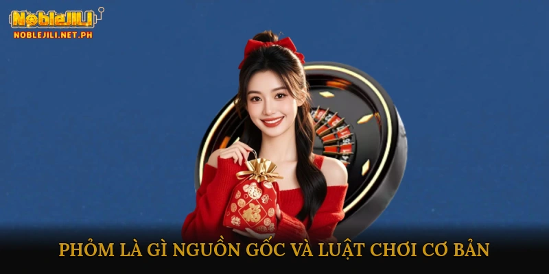 Phỏm là gì? Nguồn gốc và luật chơi cơ bản