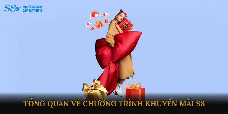 Tổng quan về chương trình khuyến mãi của nhà cái S8