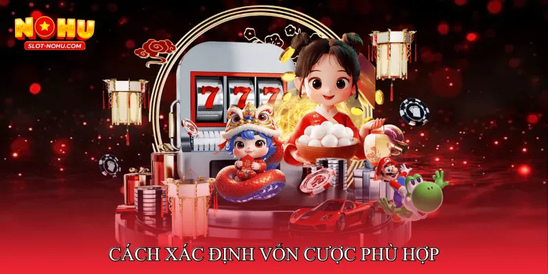 Cách xác định vốn cược phù hợp với từng người chơi