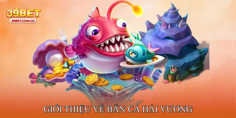 Giới thiệu về Bắn cá Hải Vương