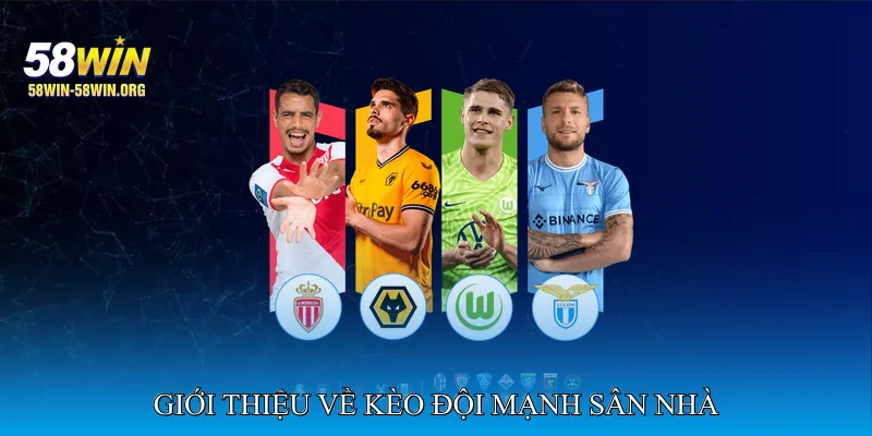Giới thiệu về kèo đội mạnh sân nhà