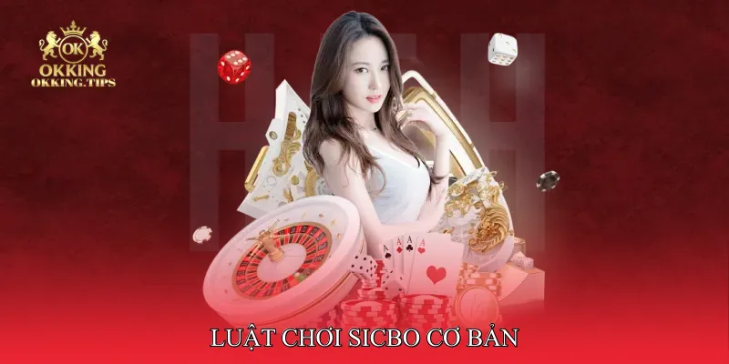 Luật chơi Sicbo cơ bản