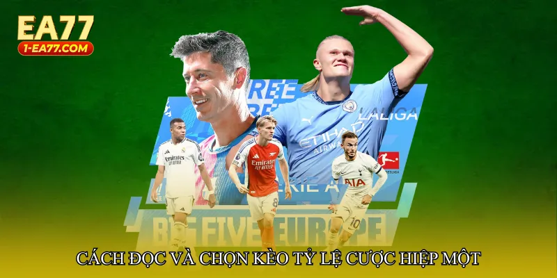 Cách đọc và chọn Kèo tỷ lệ cược hiệp một