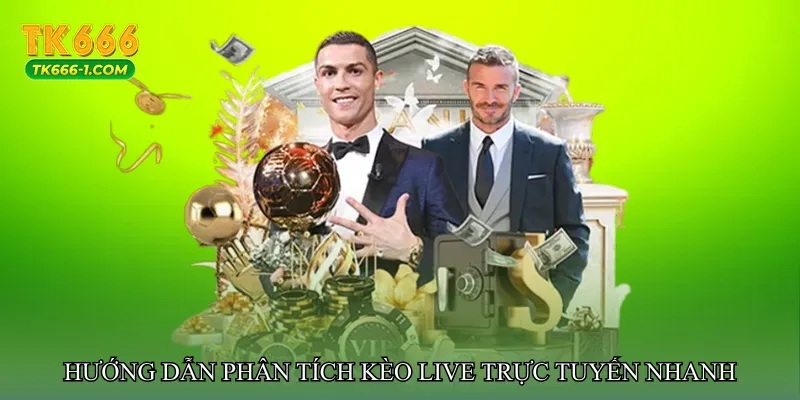 Hướng dẫn phân tích Kèo live trực tuyến nhanh