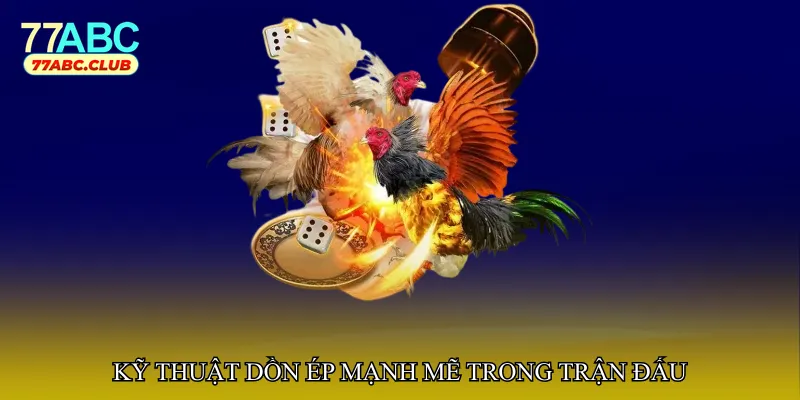 Kỹ thuật dồn ép mạnh mẽ trong trận đấu