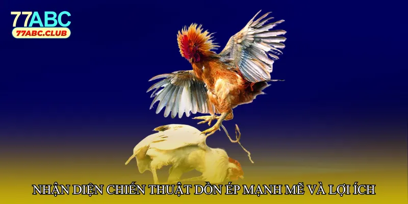 Nhận diện chiến thuật dồn ép mạnh mẽ và lợi ích