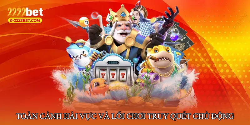 Toàn cảnh hải vực và lối chơi truy quét chủ động