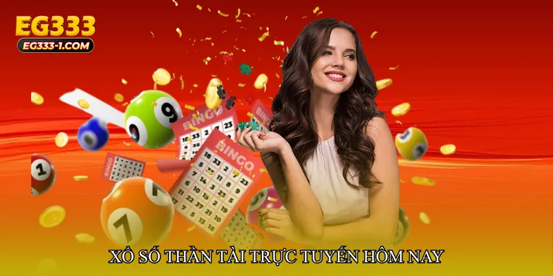 Xổ số thần tài trực tuyến hôm nay