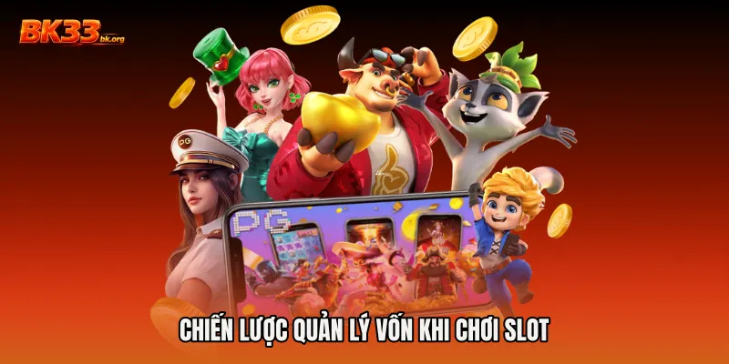 Chiến lược quản lý vốn khi chơi slot